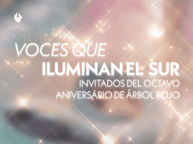 Voces que iluminan el sur: Invitados del octavo aniversario de Árbol Rojo
